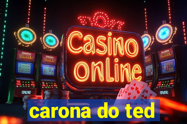 carona do ted